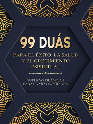 cover image of 99 Duás para el éxito, la salud y el crecimiento espiritual--Súplicas islámicas para la vida cotidiana